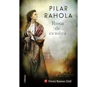 Rosa de cendra: Premi Ramon Llull 2017 (Clàssica)