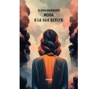 Rosa E Le Sue Scelte (ebook)