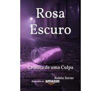 Rosa Escuro: Crônica de uma Culpa