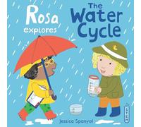 Rosa Explores the Water Cycle: 4 (Rosa's Workshop 2, 4)