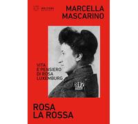 Rosa la rossa. Vita e pensiero di Rosa Luxemburg (Memorie)