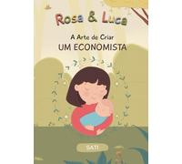 Rosa & Luca - A Arte de Criar um Economista