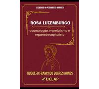Rosa Luxemburgo: acumulação, imperialismo e expansão capitalista (Cadernos do Pensamento Marxista)
