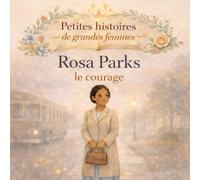 Rosa Parks, le courage (Petites histoires de grandes femmes)