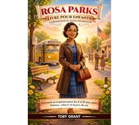 Rosa Parks Livre Pour Enfants (La Biographie Du Jeune Explorateur): Amusant et inspirant pour les 6 à 10 ans, avec histoire, valeurs et leçons de vie