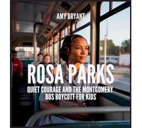 Rosa Parks: Quiet Courage and the Montgomery Bus Boycott for Kids: 11 (Dreamers Who Did It)