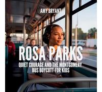 Rosa Parks: Quiet Courage and the Montgomery Bus Boycott for Kids: 11 (Dreamers Who Did It)