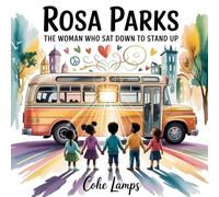 Rosa Parks: The Woman Who Sat Down to Stand Up: 1 (Global Heroes for Young Hearts)
