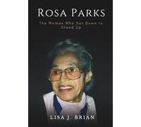 Rosa Parks: The Woman Who Sat Down to Stand Up (The Unsung Heroines)