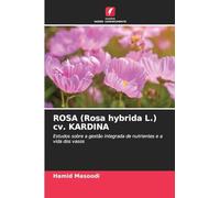ROSA (Rosa hybrida L.) cv. KARDINA: Estudos sobre a gestão integrada de nutrientes e a vida dos vasos