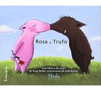 Rosa y Trufo. Una historia de amor: Una Historia de Amor/Una Historia Sobre La Felicidad (Trampantojo)