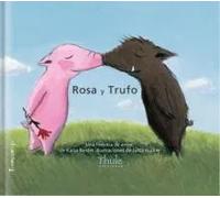 Rosa y trufo. Una historia de amor/Una historia sobre la felicidad | Katja Reider