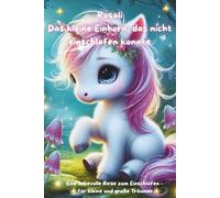 Rosali - Das kleine Einhorn, das nicht einschlafen konnte: Eine magische Gutenachtgeschichte zum Vorlesen für Kinder ab 3 Jahren - liebevoll illustriert, voller Fantasie und Glitzer