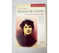 Rosalía de Castro, la luz de la negra sombra (Retratos de Anta~no)