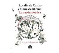 Rosalía de Castro y María Zambrano: La razón poética