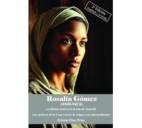 Rosalía Gómez (1801-1974): La última esclava de la isla de Tenerife. Los esclavos de la Casa Fuerte de Adeje y sus descendientes.