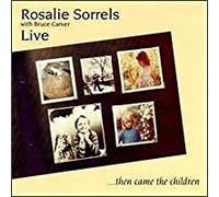 Rosalie Sorrels - Then Came the Children