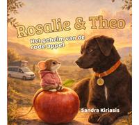 Rosalie & Theo - Het geheim van de rode appel: Een warm prentenboek over moed, vriendschap en een plek vinden waar je thuishoort