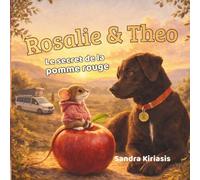 Rosalie & Theo - Le secret de la pomme rouge: Un album jeunesse plein de douceur sur le courage, l’amitié et le sentiment d’appartenance