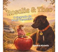 Rosalie & Theo - O Segredo da Maçã Vermelha: Um livro infantil encantador sobre coragem, amizade e encontrar um lugar para chamar de lar