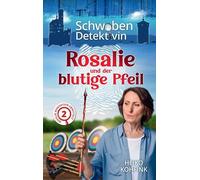 Rosalie und der blutige Pfeil: Die Schwabendetektivin