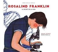Rosalind Franklin. El secret de la vida (Genios de la Ciencia)