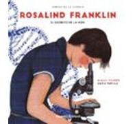 Rosalind Franklin. El secreto de la vida