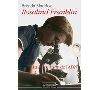 Rosalind Franklin: La Dark Lady de l'ADN