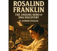 Rosalind Franklin: The Unsung Hero of DNA Discovery (Behind the Name: A Zentara UK Famous Lives Book Series)
