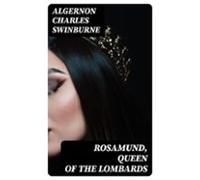 Rosamund Queen Of The Lombards (ebook)