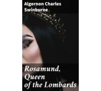 Rosamund Queen Of The Lombards (ebook)