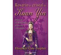 Rosario de cristal de Kuan Yin: Oraciones a la Madre Divina de Oriente y Occidente