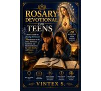 ROSARY DEVOTIONAL FOR TEENS: A Teen's Guide to Praying the Rosary: 20 Reflections on the Joyful, Sorrowful, Luminous, and Glorious Mysteries for Faith, Identity, and Purpose