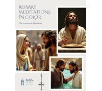 Rosary Meditations in Color: The Luminous Mysteries