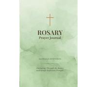 Rosary Prayer Journal: Glorious Mysteries: Guided Reflections, Prayer Prompts, and Journaling Pages for a Deeper Rosary Experience