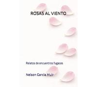 ROSAS AL VIENTO: Relatos de encuentros fugaces: 2 (Relatos del Umbral)
