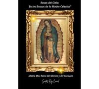 Rosas del Cielo: En los Brazos de la Madre Celestial": Madre Mía, Reina del Silencio y del Consuelo"