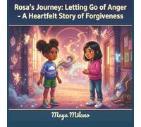 Rosa's journey letting go of anger: A heartfelt story of forgiveness