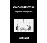 ROSAS MARCHITAS: Un poemario de amargos versos