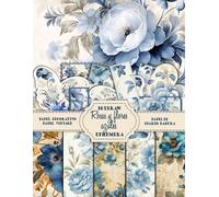 Rosas y Flores Azules - Recortables Efímeros - Papel Decorativo Floral: Papel Decoupage para Journaling, Scrapbooking, Proyectos artísticos y Proyectos Crafting