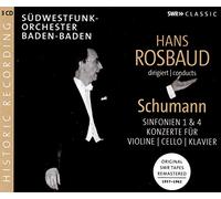 Rosbaud, Hans - Hans Rosbaud conducts Schumann: Sinfonien 1 & 4, Konzerte für violine, cello, klavier