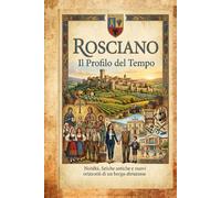 Rosciano - Il Profilo del Tempo: Vita, arte, famiglia