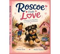Roscoe Finds Love: A Heartwarming Story About Love, Kindness, and Belonging (The Adventures of Roscoe)