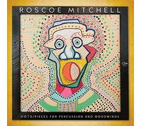 Roscoe Mitchell - Dots / Pieces For Percussion And Woodwinds