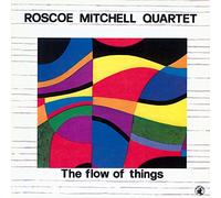Roscoe Mitchell - The Flow of Things