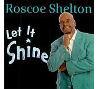 Roscoe Shelton - Let It Shine