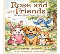 Rose and her Friends: A story about Friendship.For little readers