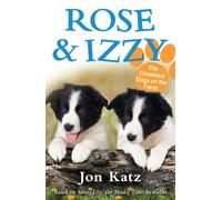 Rose and Izzy the Cheekiest Dogs on the Farm (Jon Katz, 1)