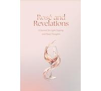 Rosé and Revelations: A Journal for Light Sipping and Deep Thoughts: Soft, reflective, witty - great for gifting, emotional journaling, and aesthetic shoppers and ideal for wine lovers