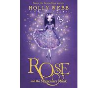 [(Rose and the Magician's Mask)] [Author: Holly Webb] published on (July, 2013)